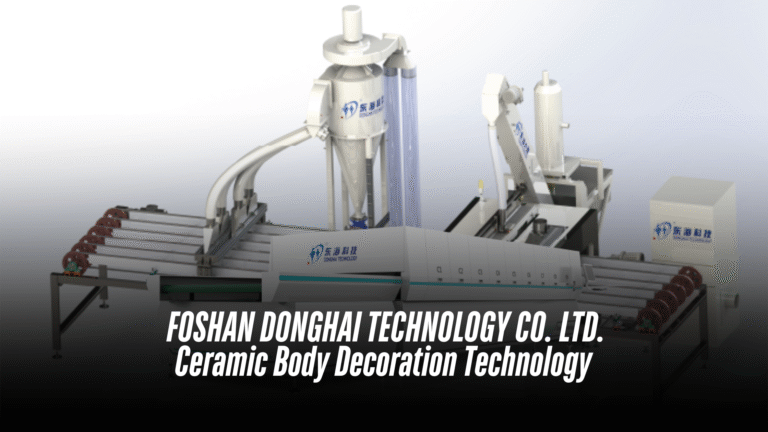 FOSHAN DONGHAI TECHNOLOGY CO. LTD. Ceramic Body Decoration Technology | Digital Powder-Jet System