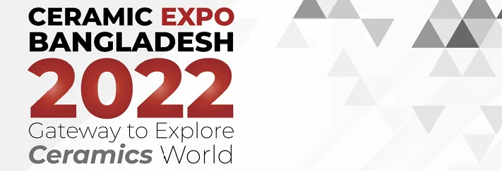 Ceramic Expo Bangladesh 2022 Getway to Explore Ceramic World