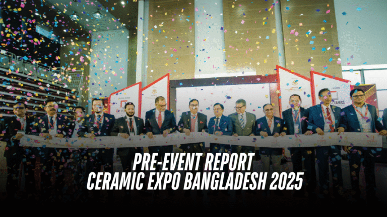 PRE-EVENT REPORT CERAMIC EXPO BANGLADESH 2025