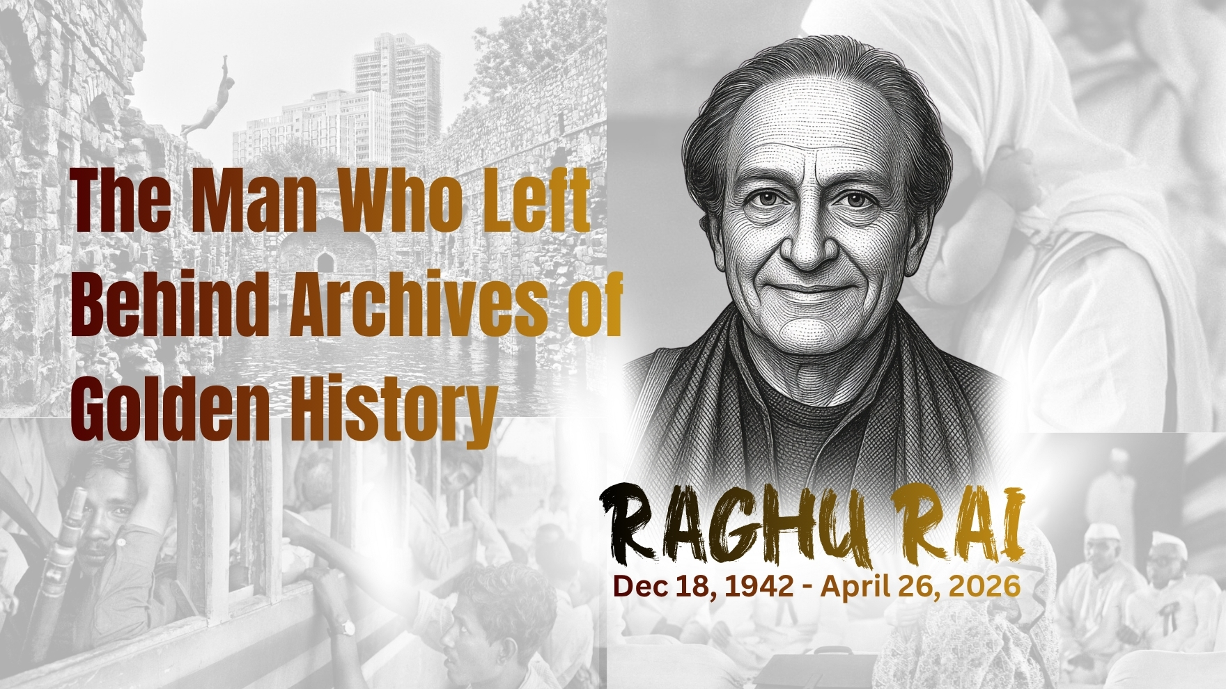 The Man Who Left Behind Archives of Golden History: Farewell to Raghu Rai (1942–2026)